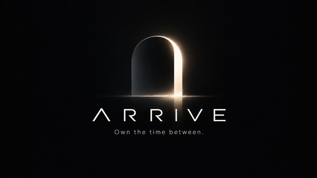 ARRIVE. Own the time between.